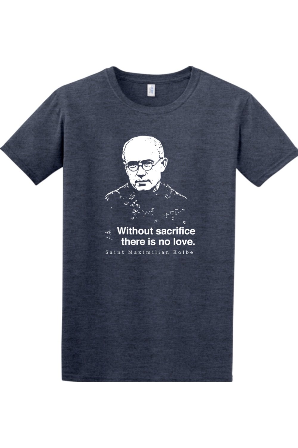 Without Sacrifice - St. Maximilian Kolbe - T-shirt