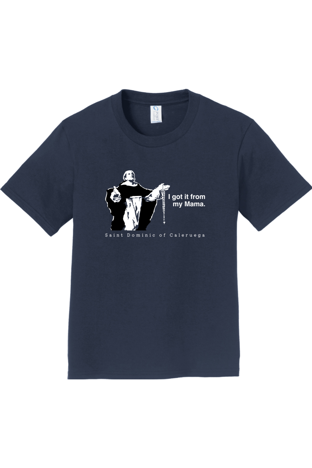 I Got It From My Mama - St Dominic Youth T-Shirt
