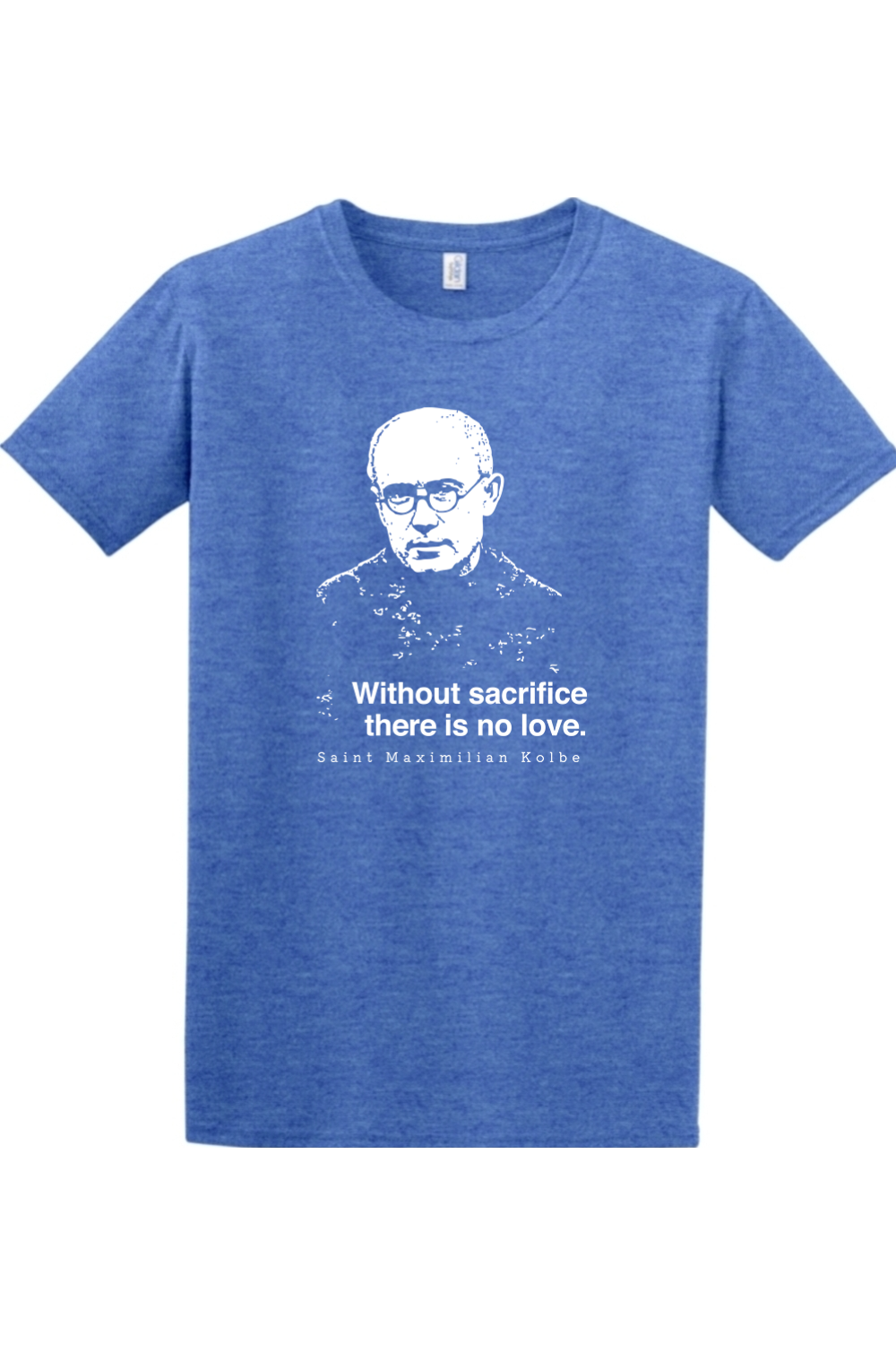 Without Sacrifice - St. Maximilian Kolbe - T-shirt