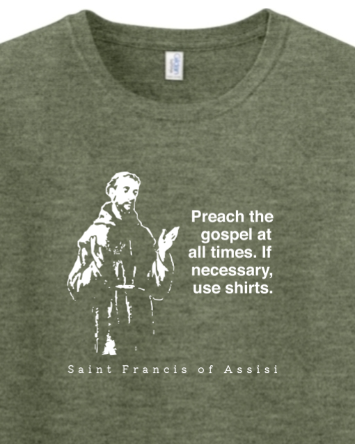 Preach the Gospel - St. Francis of Assisi - T-shirt
