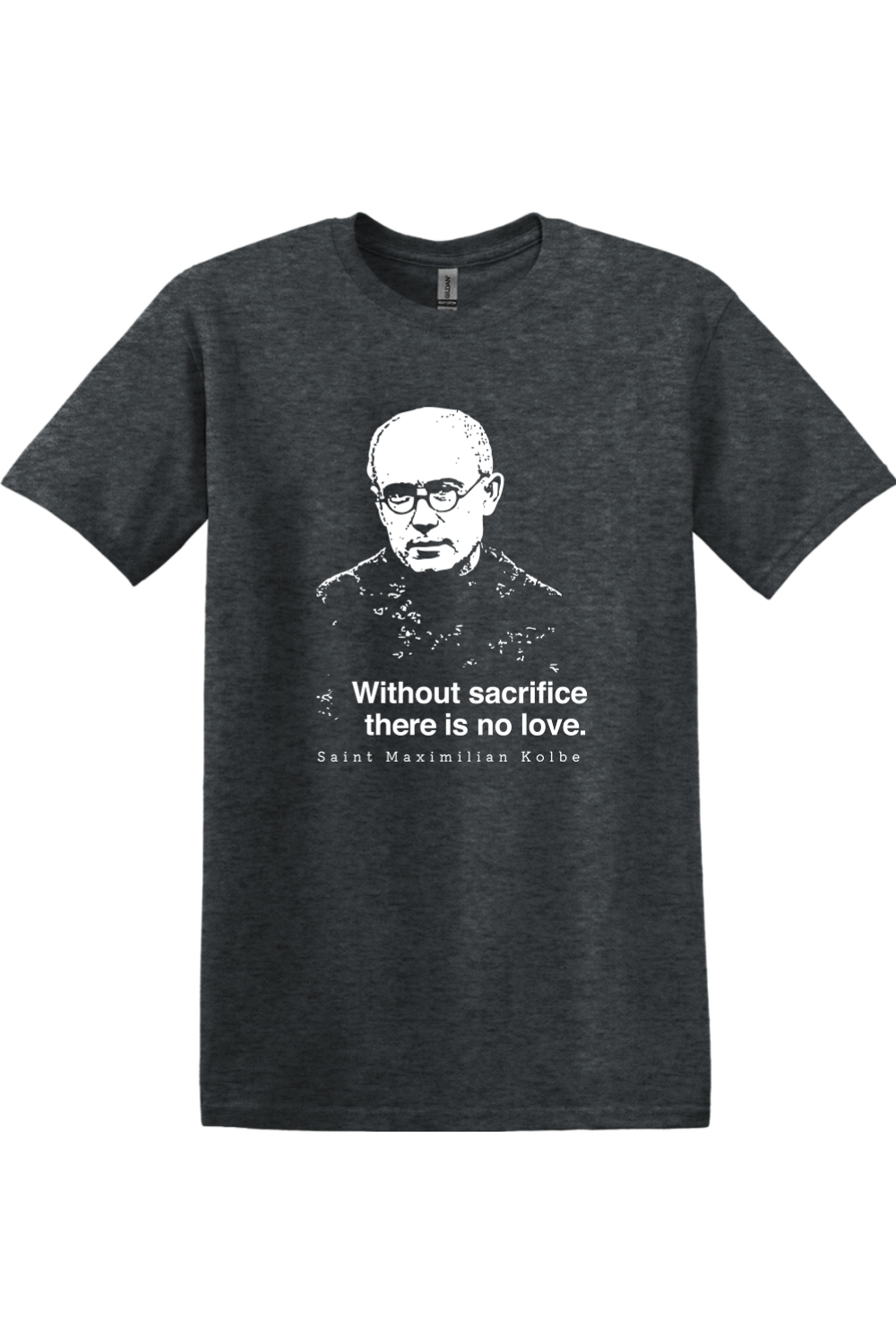 Without Sacrifice - St. Maximilian Kolbe - T-shirt