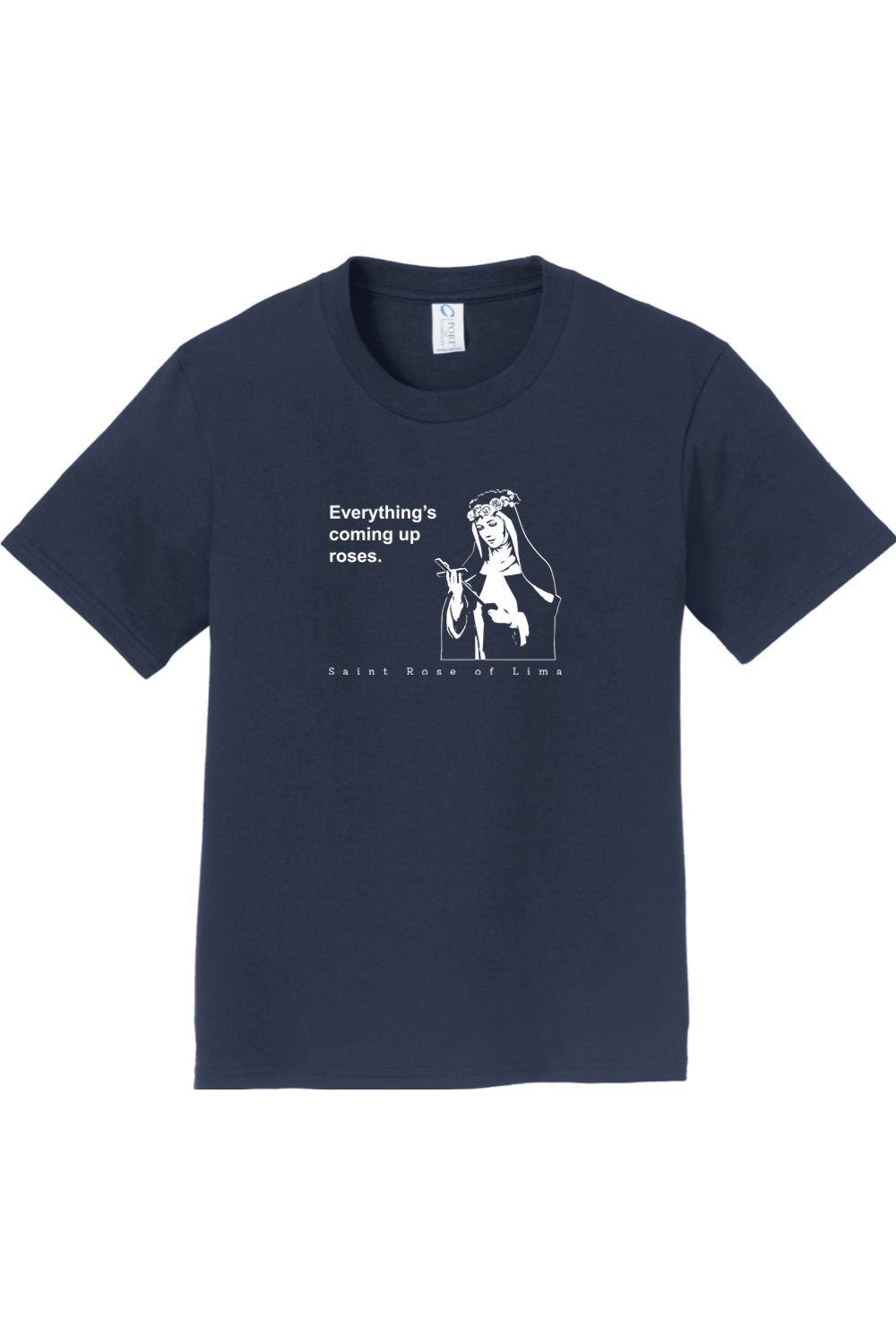 Everything's Coming Up Roses - St Rose of Lima T-Shirt - youth