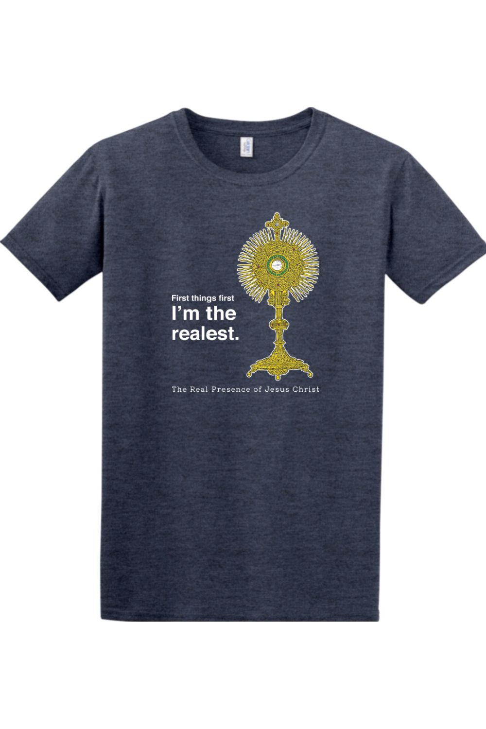 I'm the Realest – Real Presence of Christ in the Eucharist - T-shirt
