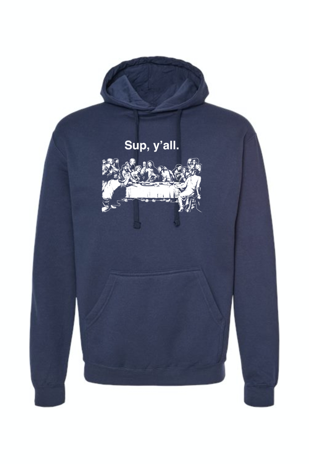 Sup y'all - Last Supper - Hoodie Sweatshirt