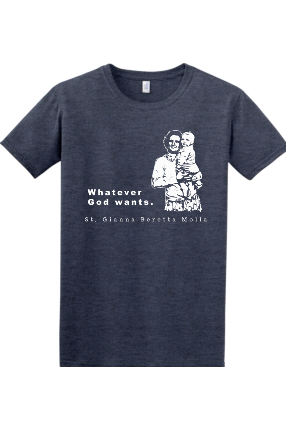 Whatever God Wants - St. Gianna Molla Adult T-Shirt