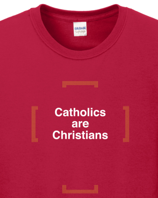 Catholics are Christians – Catholics are Christians Long Sleeve