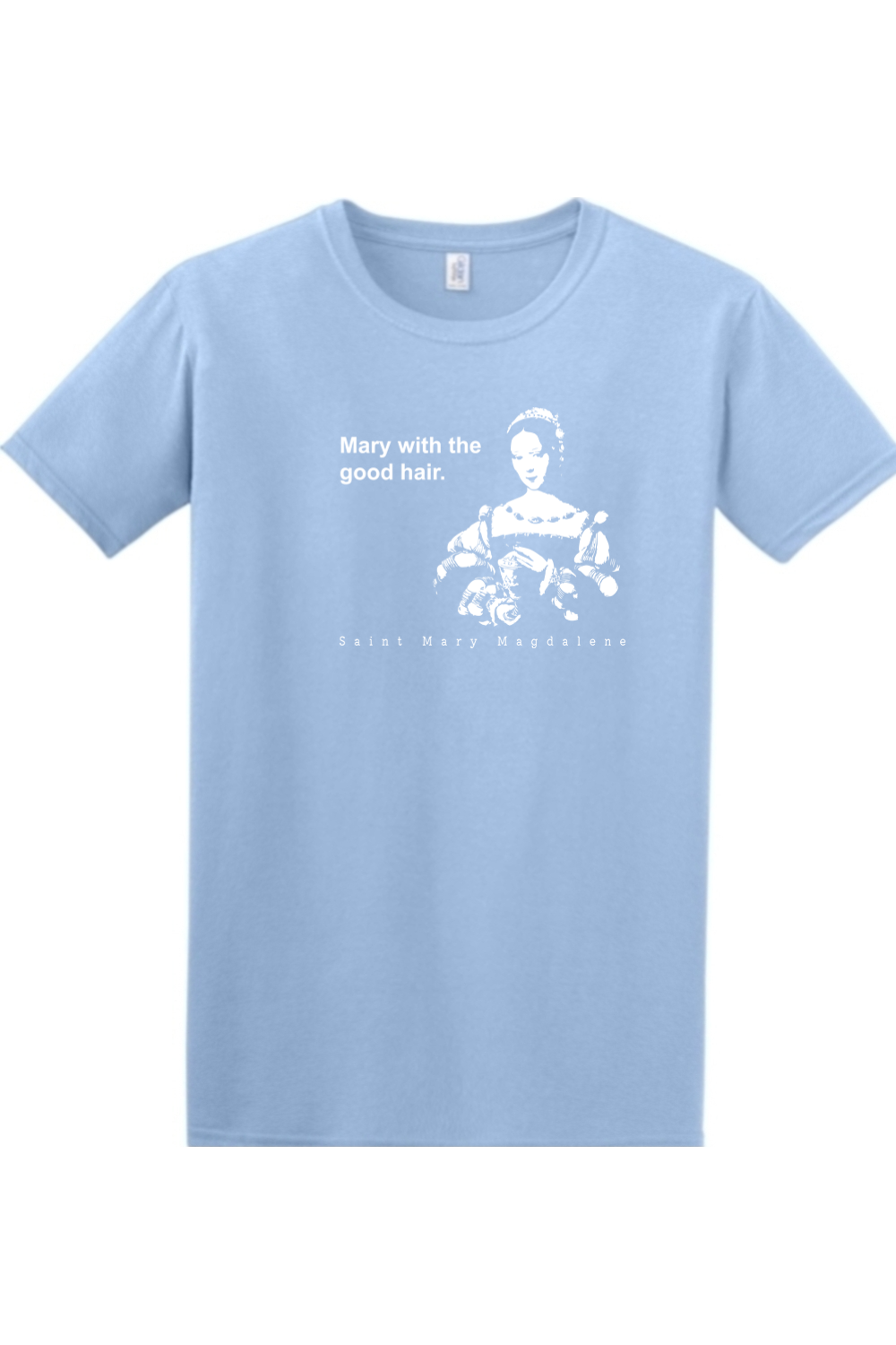 Mary With The Good Hair - Mary Magdalene Adult T-Shirt