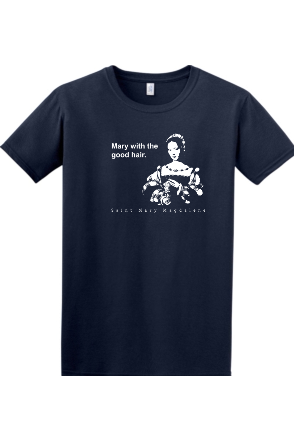 Mary With The Good Hair - Mary Magdalene Adult T-Shirt