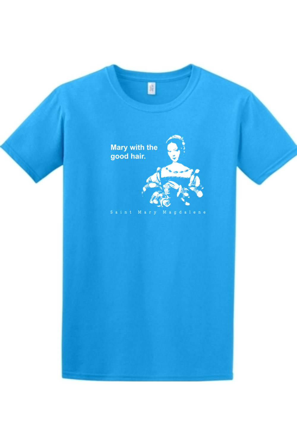 Mary With The Good Hair - Mary Magdalene Adult T-Shirt