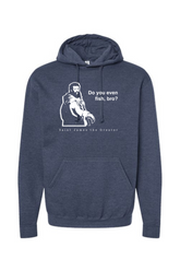 Do you even fish, bro? - St. James Hoodie Sweatshirt