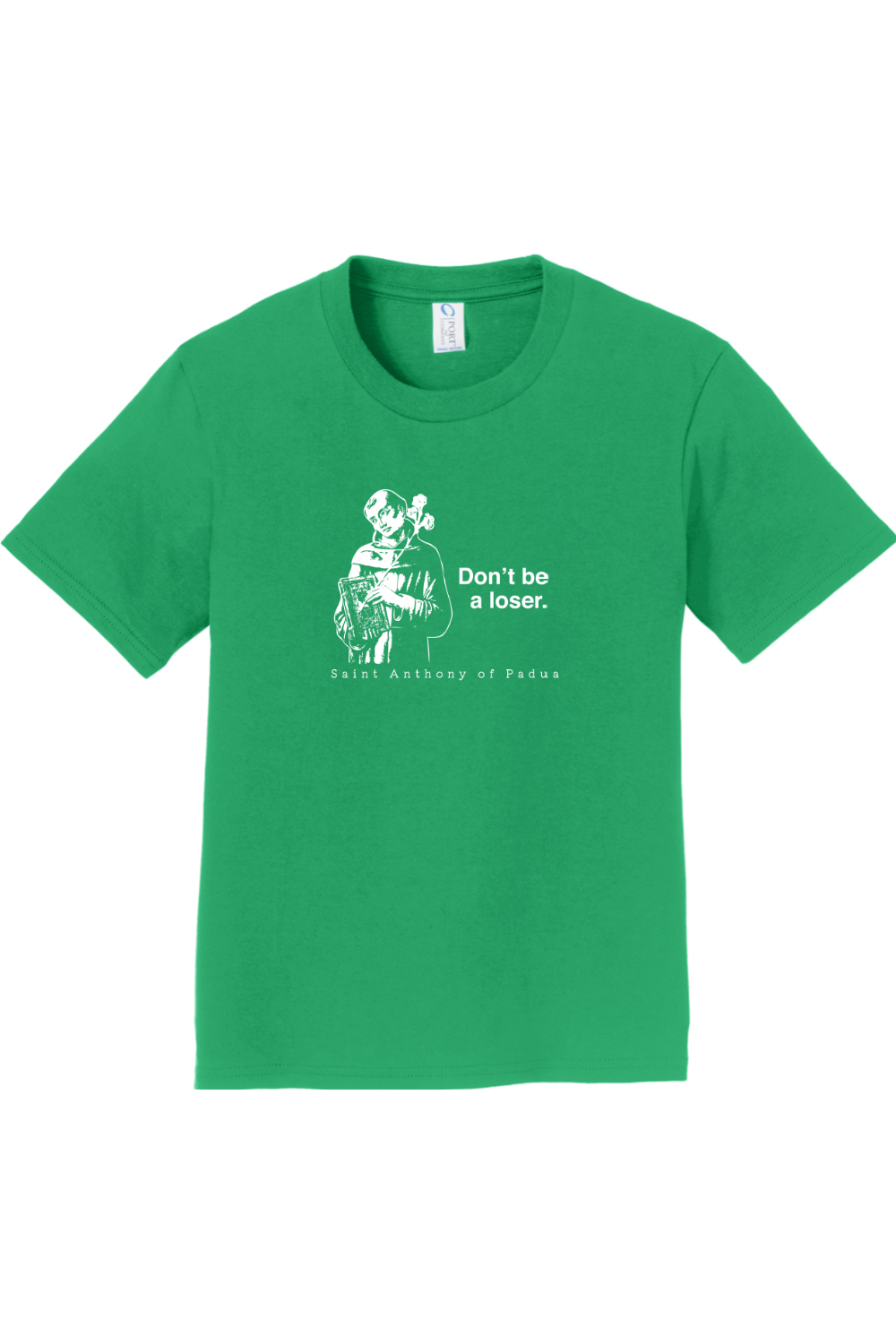 Don't Be a Loser - St Anthony of Padua - Youth T-Shirt