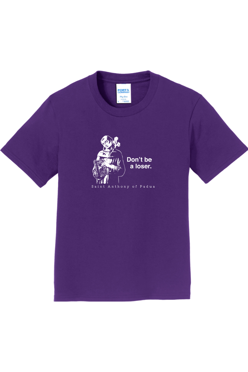 Don't Be a Loser - St Anthony of Padua - Youth T-Shirt