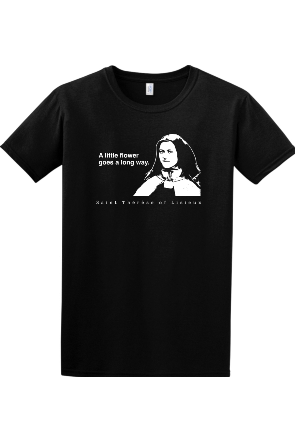 A Little Flower Goes a Long Way - St. Thérèse of Lisieux Adult T-shirt