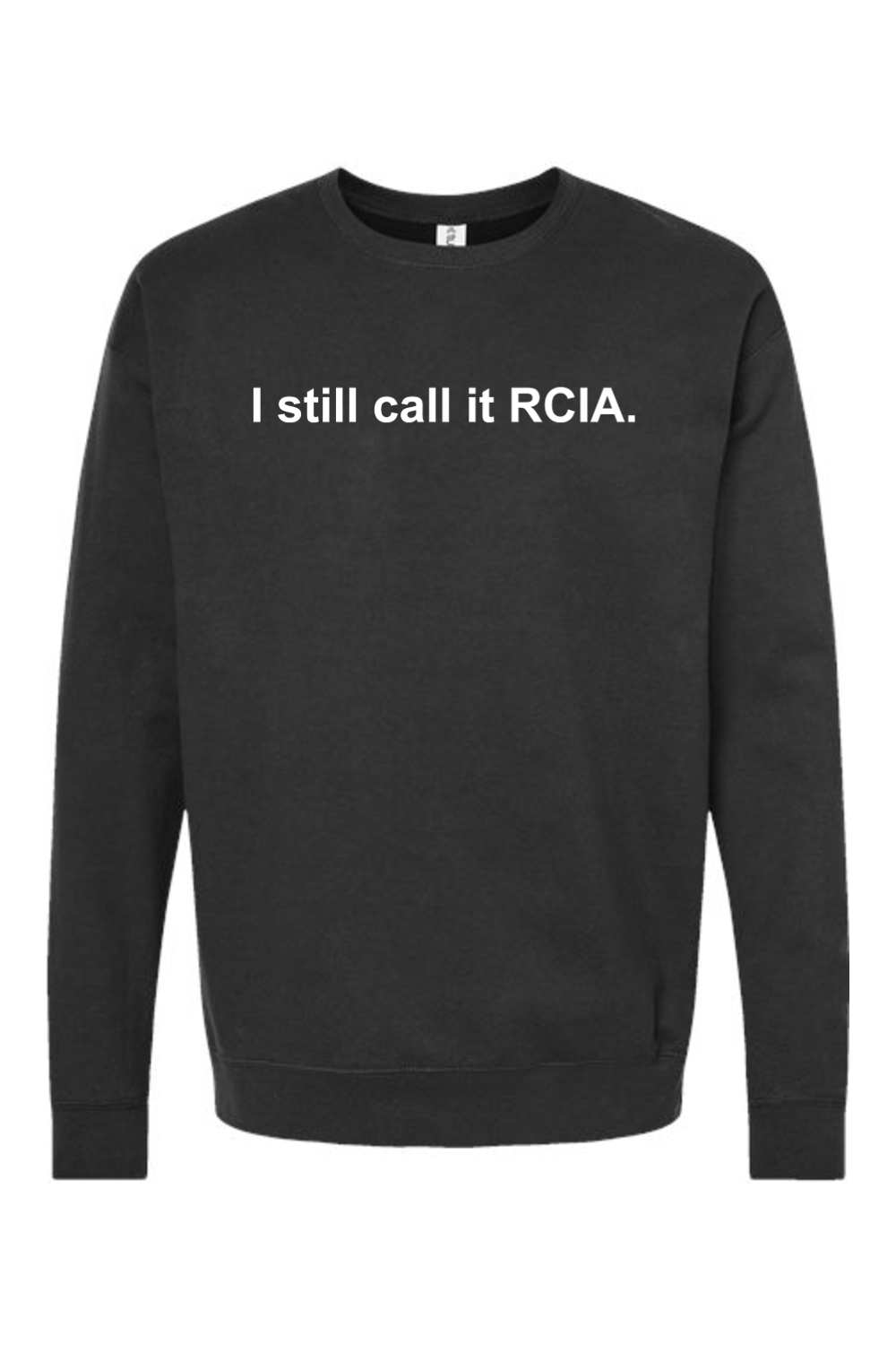 I Still Call it RCIA Crewneck Sweatshirt