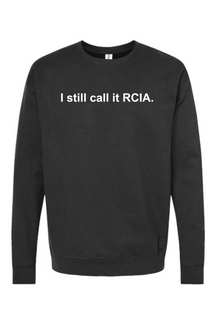 I Still Call it RCIA Crewneck Sweatshirt