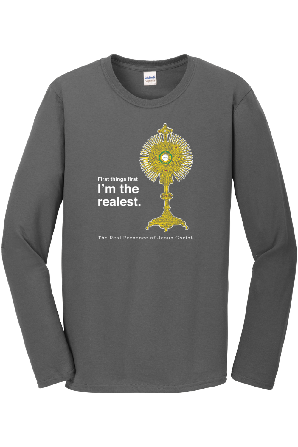 I'm the Realest – Real Presence of Christ in the Eucharist Long Sleeve