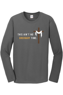 This Ain't No Ordinary Time - Easter Season Long Sleeve