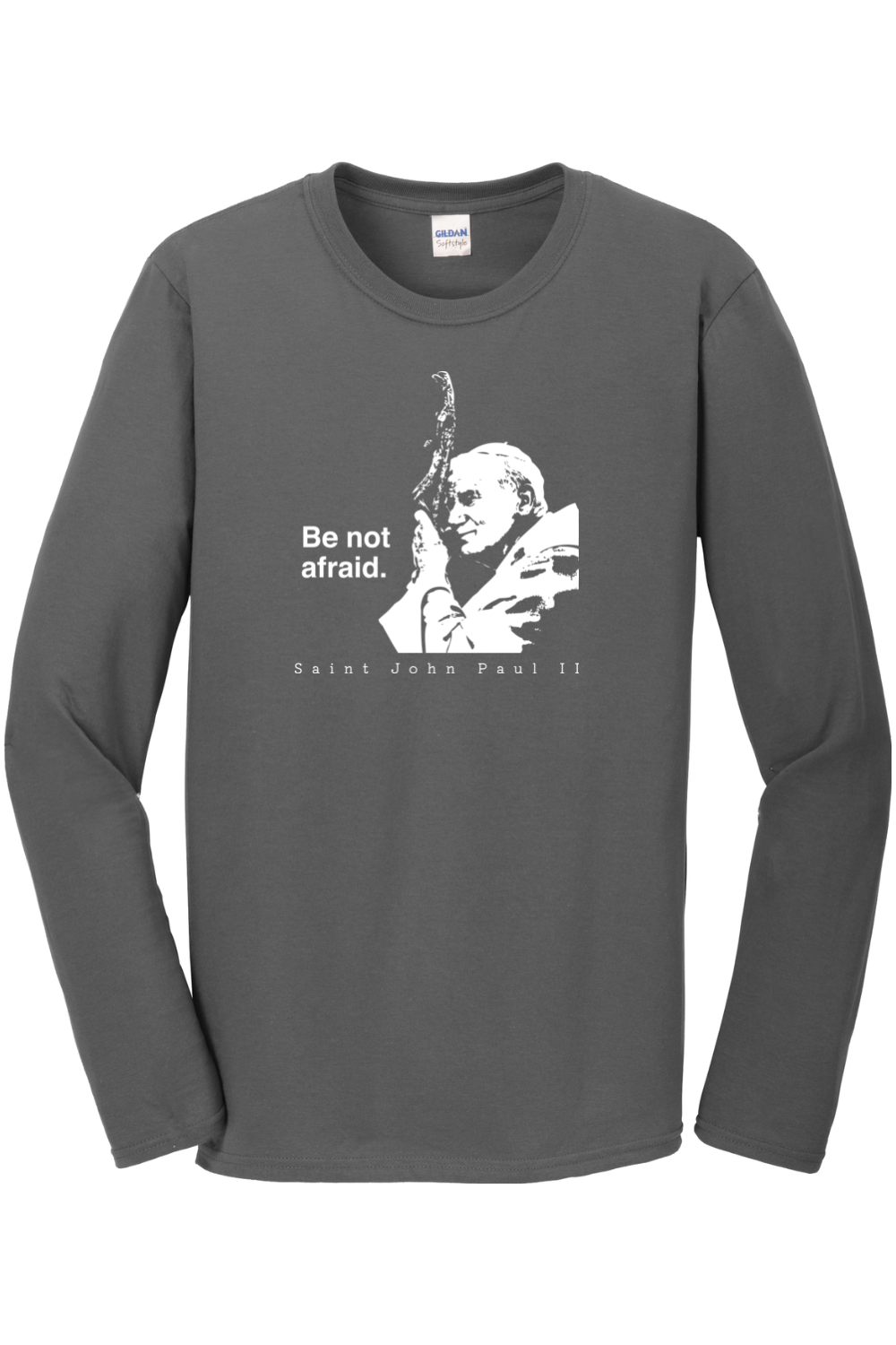 charcoal long sleeve shirt with image of St. John Paul II that says "Be Not Afraid" with "St. John Paul II" underneath