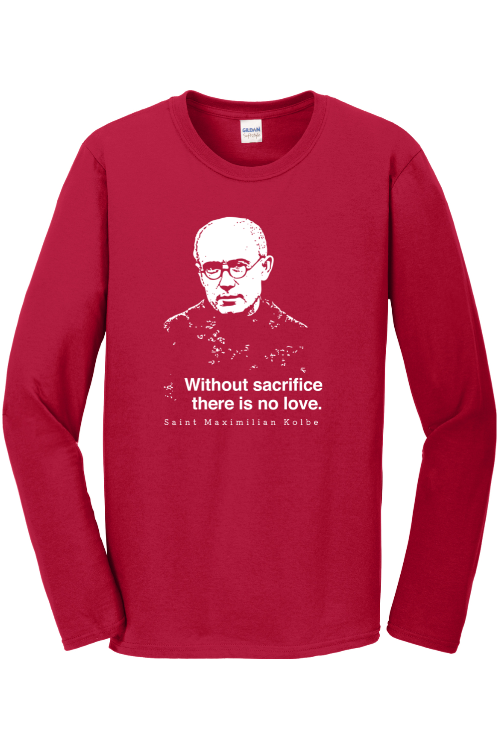 Without Sacrifice - St. Maximilian Kolbe Long Sleeve
