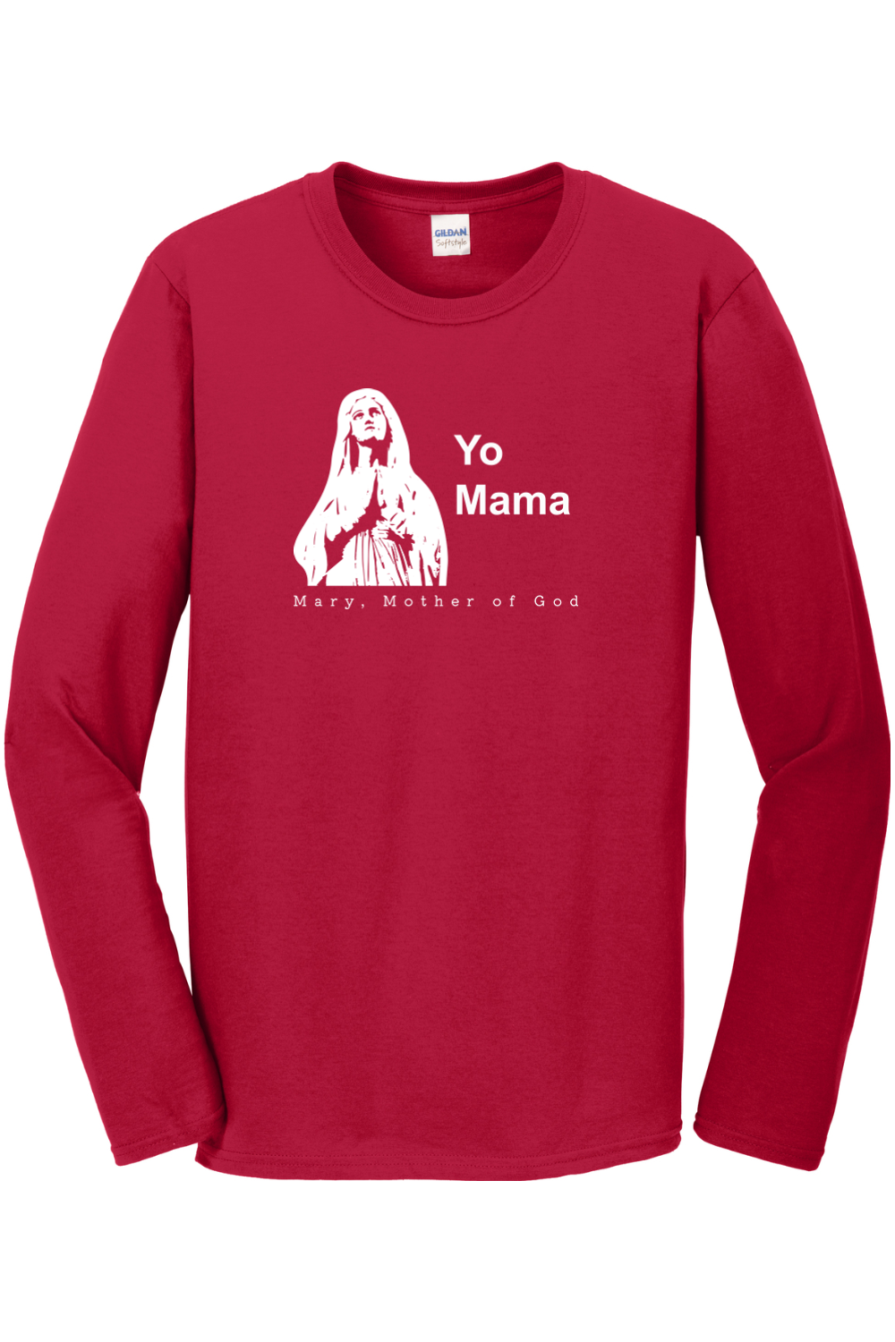 Yo Mama - Mary, Mother of God Long Sleeve