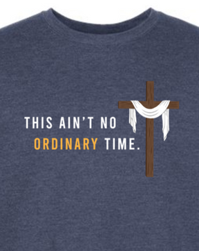 Ain't No Ordinary Time -Easter Season Crewneck Sweatshirt