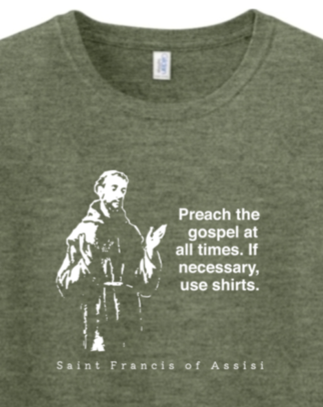 Preach the Gospel - St. Francis of Assisi Adult T-shirt Preach the Gospel - St. Francis of Assisi Adult T-shirt
