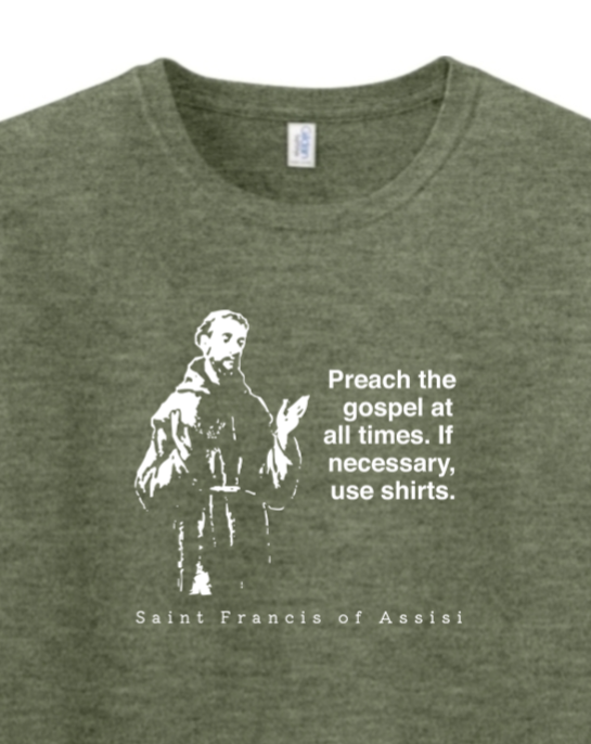 Preach the Gospel - St. Francis of Assisi Adult T-shirt