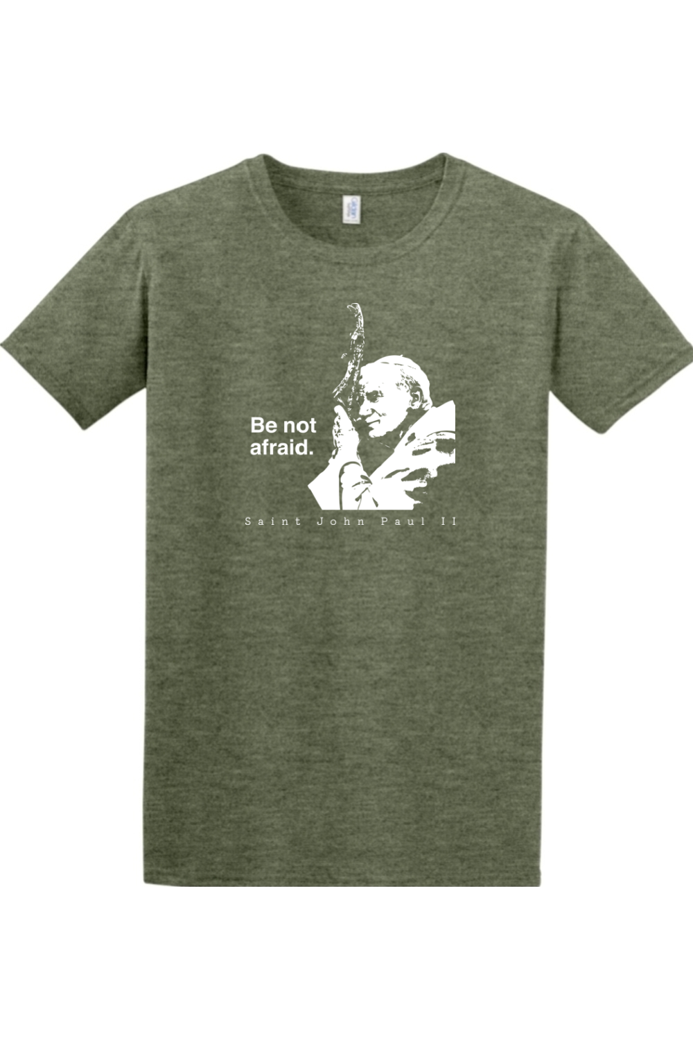 military green t-shirt featuring St. John Paul II that says "Be not afraid"