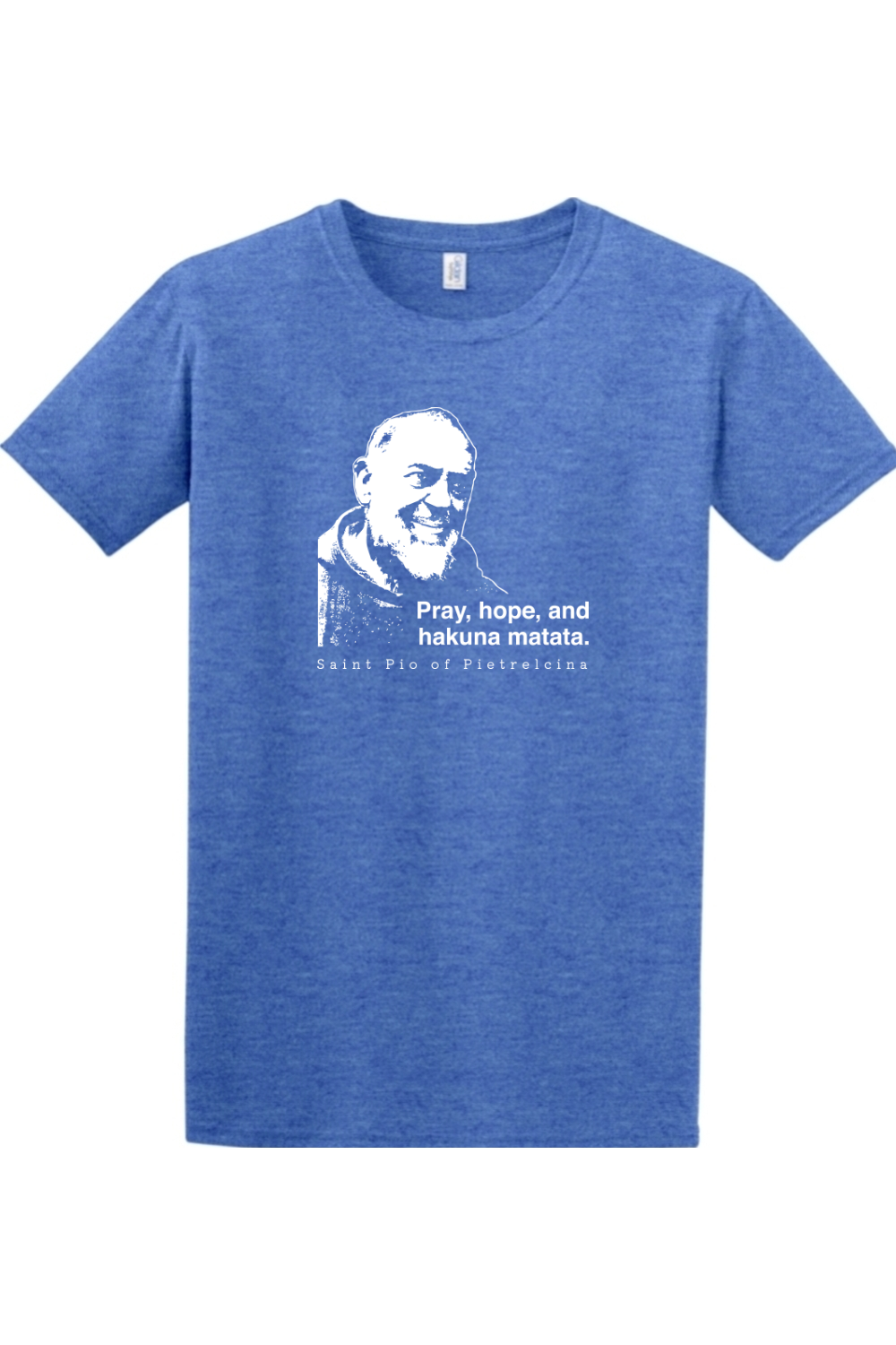 blue t-shirt featuring St. Padre Pio that says "Pray, hope, and hakuna matata."