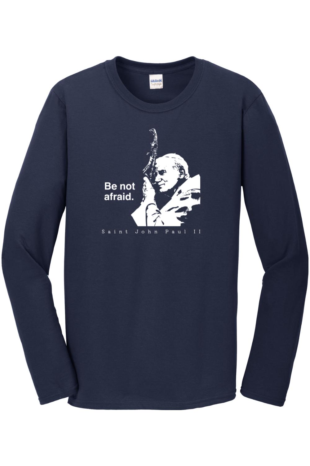 navy long sleeve shirt with image of St. John Paul II that says "Be Not Afraid" with "St. John Paul II" underneath