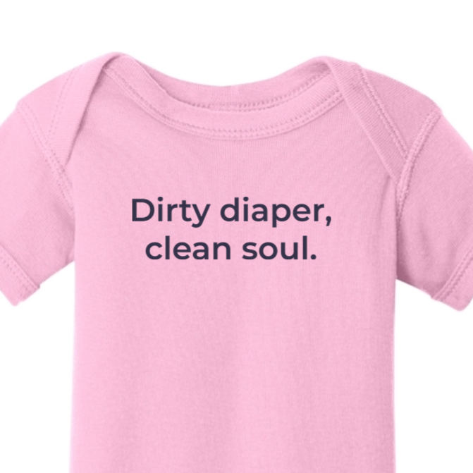 Dirty Diaper, Clean Soul Onesie