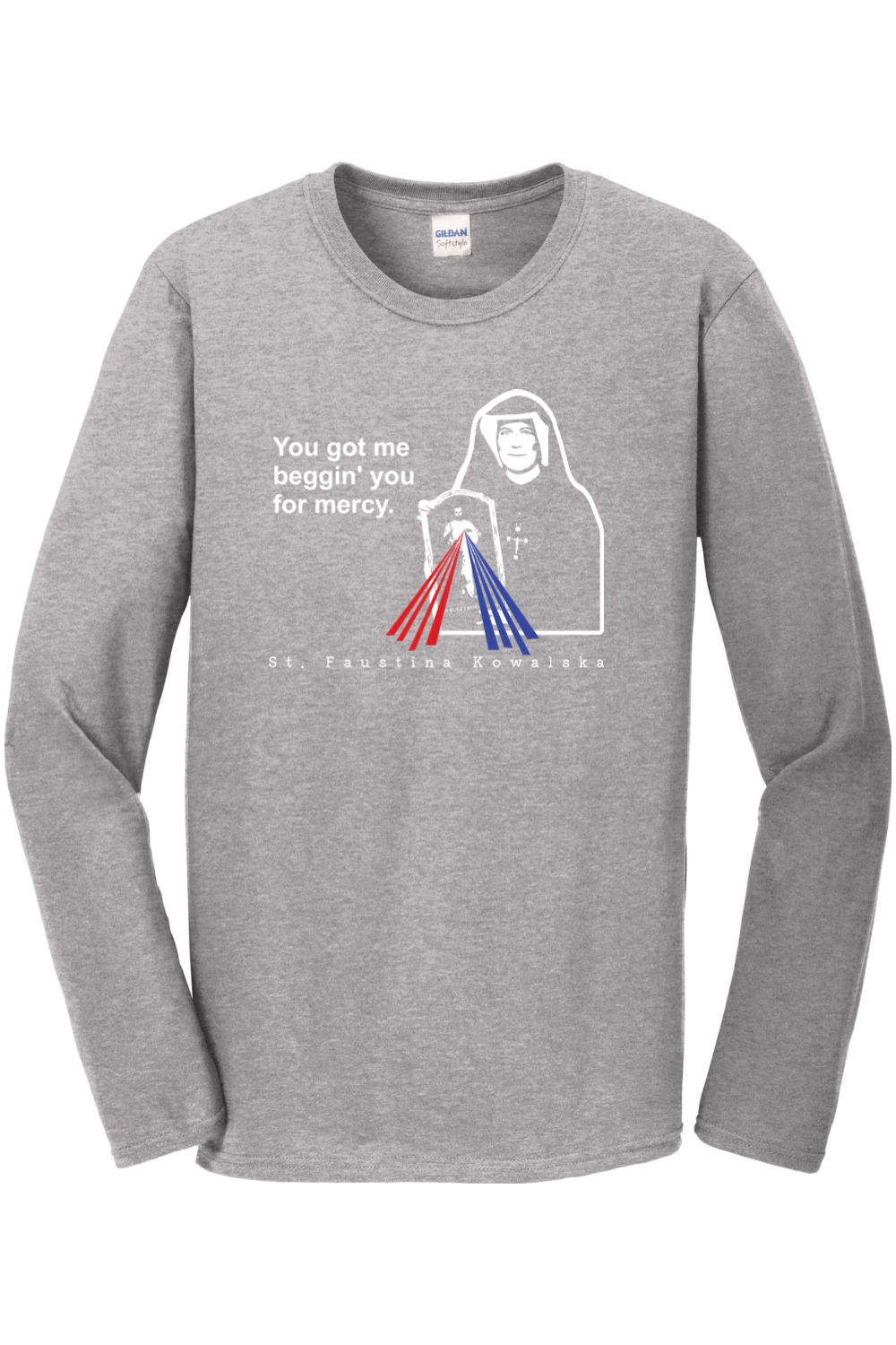 You Got Me Beggin' You For Mercy - St. Faustina Long Sleeve