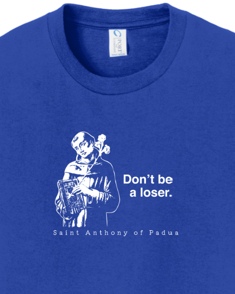 稀少 though of others law silk shirt Don't Be a Loser - St. Anthony of Padua - Youth T-Shirt | Sock