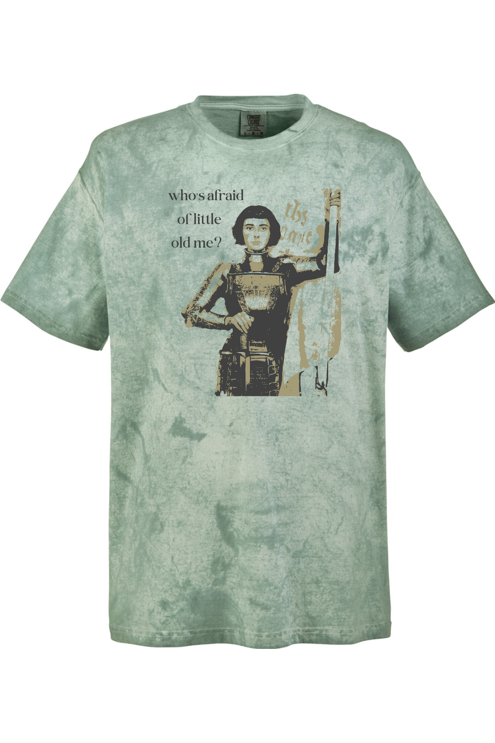 green tie dye t-shirt of St. Joan of Arc that says "who's afraid of little old me?"