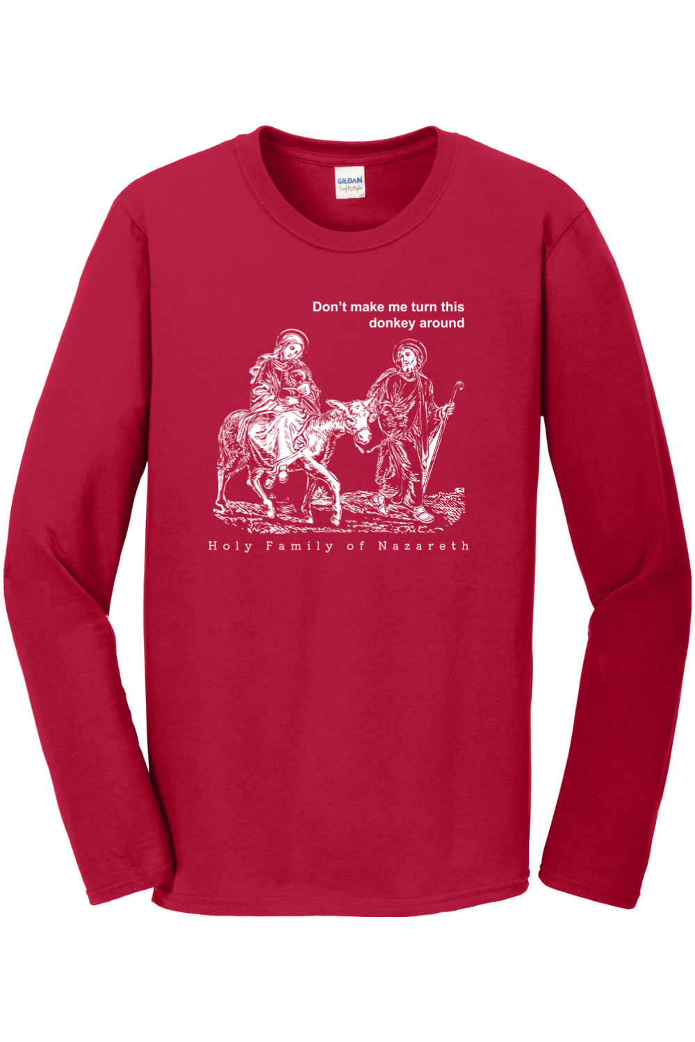 Turn this Donkey Around - Holy Family Long Sleeve