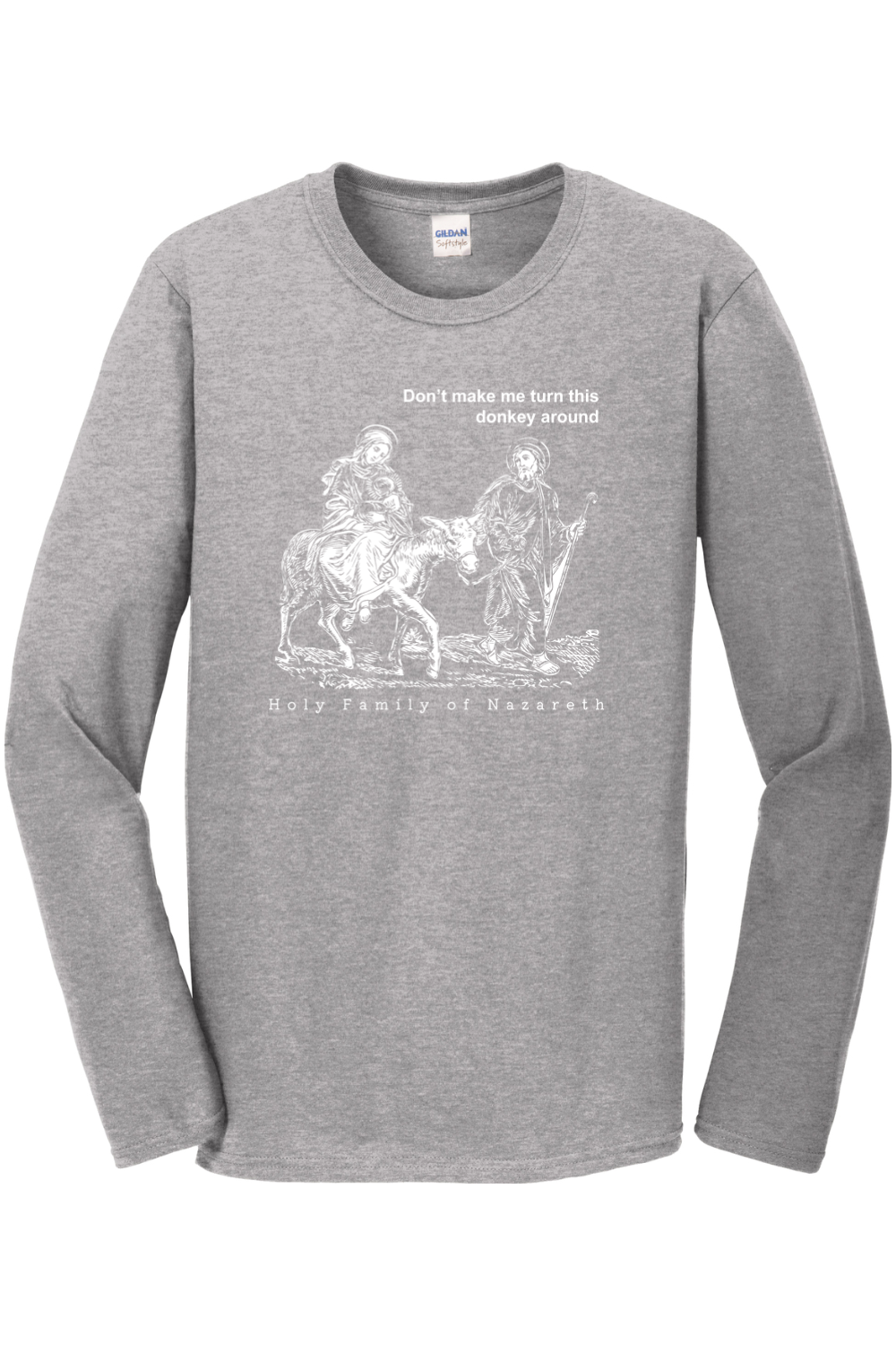 Turn this Donkey Around - Holy Family Long Sleeve