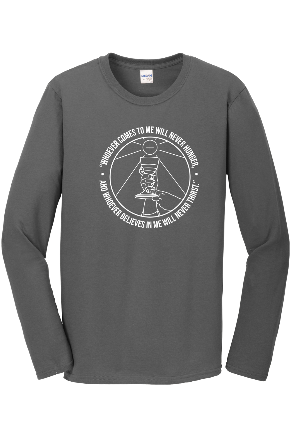 Whoever Comes to Me - John 635 Long Sleeve