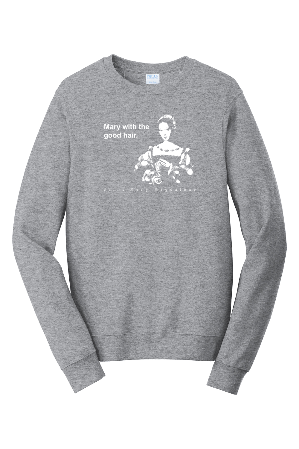Mary With The Good Hair - Mary Magdalene Crewneck Sweatshirt