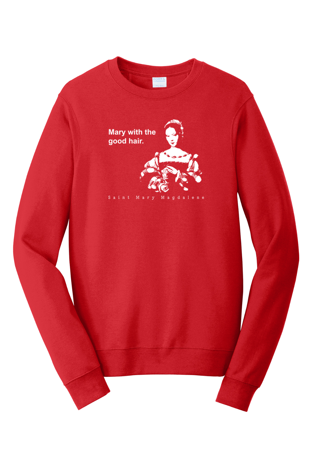 Mary With The Good Hair - Mary Magdalene Crewneck Sweatshirt