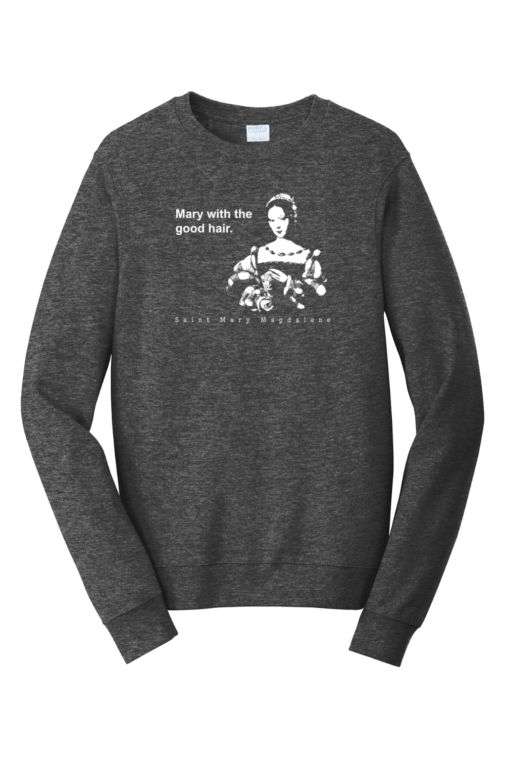 Mary With The Good Hair - Mary Magdalene Crewneck Sweatshirt