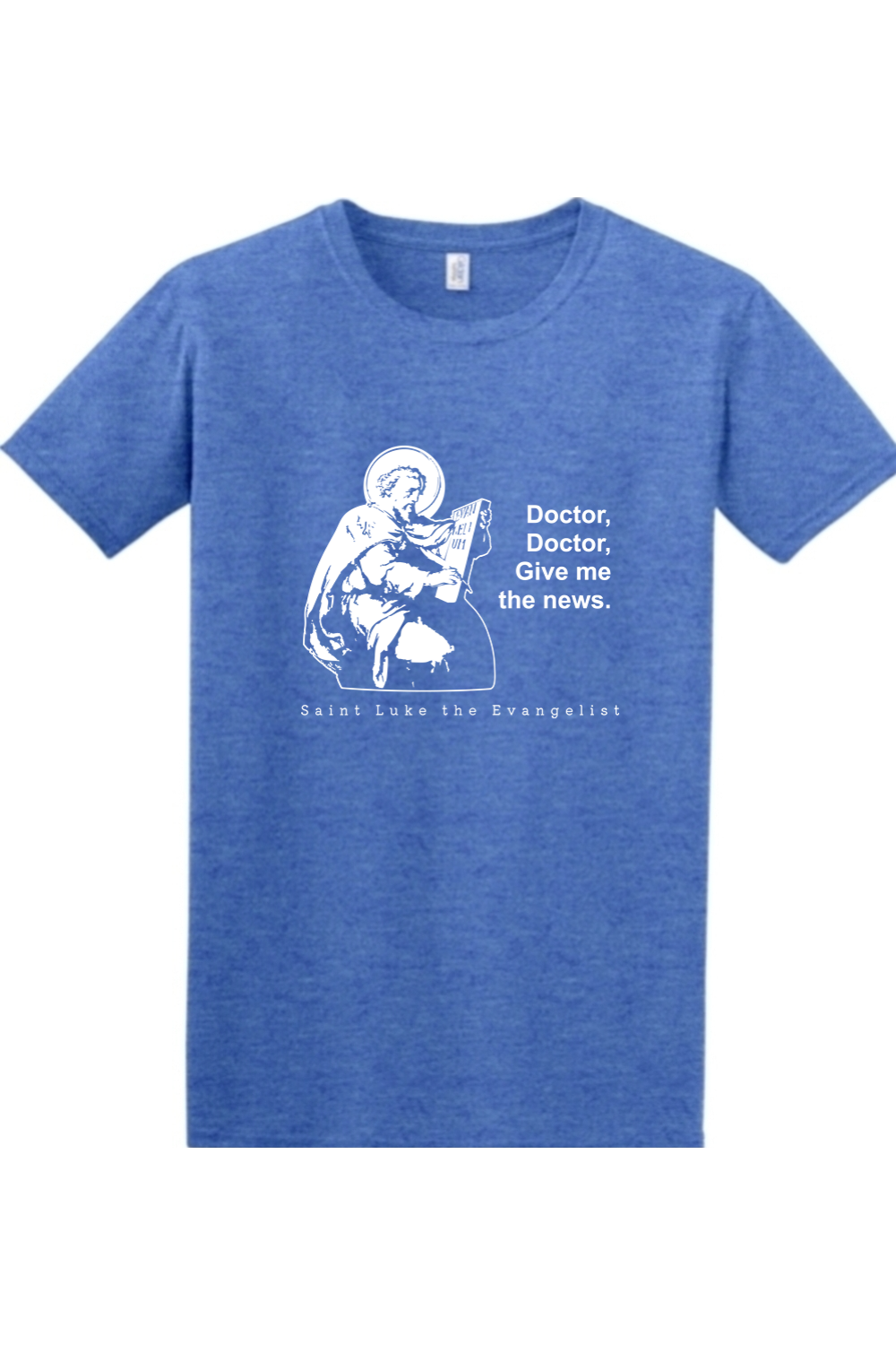 Doctor Doctor - St. Luke the Evangelist Adult T-Shirt