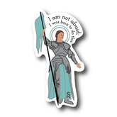 I am Not Afraid - St. Joan of Arc Sticker