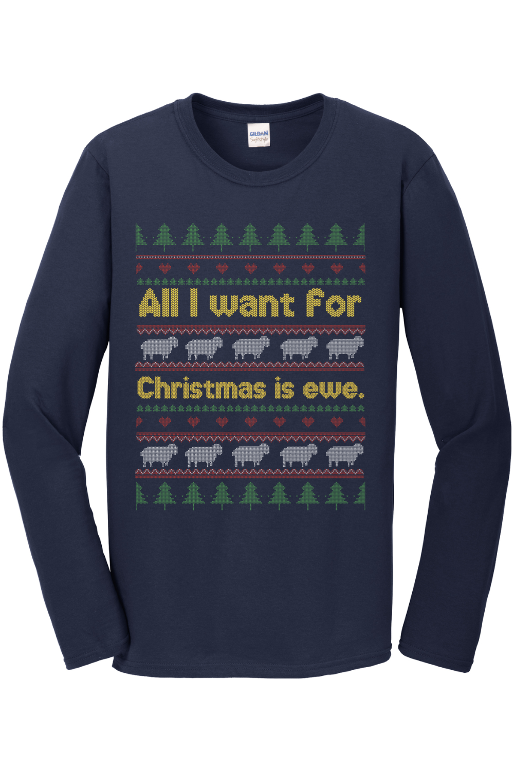 All I Want for Christmas is Ewe Long Sleeve T-Shirt