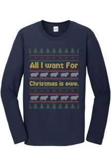 All I Want for Christmas is Ewe Long Sleeve T-Shirt