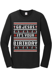 Go Jesus, It's your Birthday! Long Sleeve T-Shirt