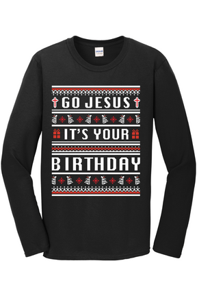 Go Jesus, It's your Birthday! Long Sleeve T-Shirt