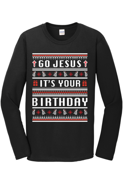 Go Jesus, It's your Birthday! Long Sleeve T-Shirt