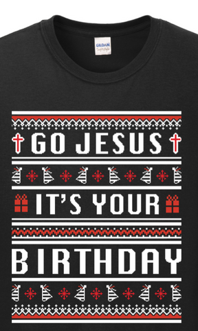 Go Jesus, It's your Birthday! Long Sleeve T-Shirt
