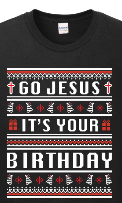 Go Jesus, It's your Birthday! Long Sleeve T-Shirt