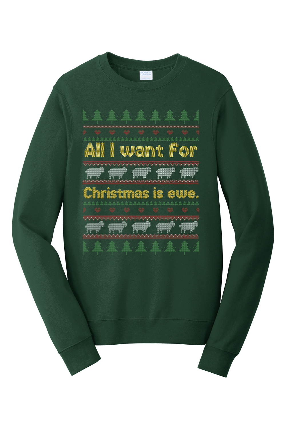 All I Want for Christmas is Ewe Crewneck Sweatshirt